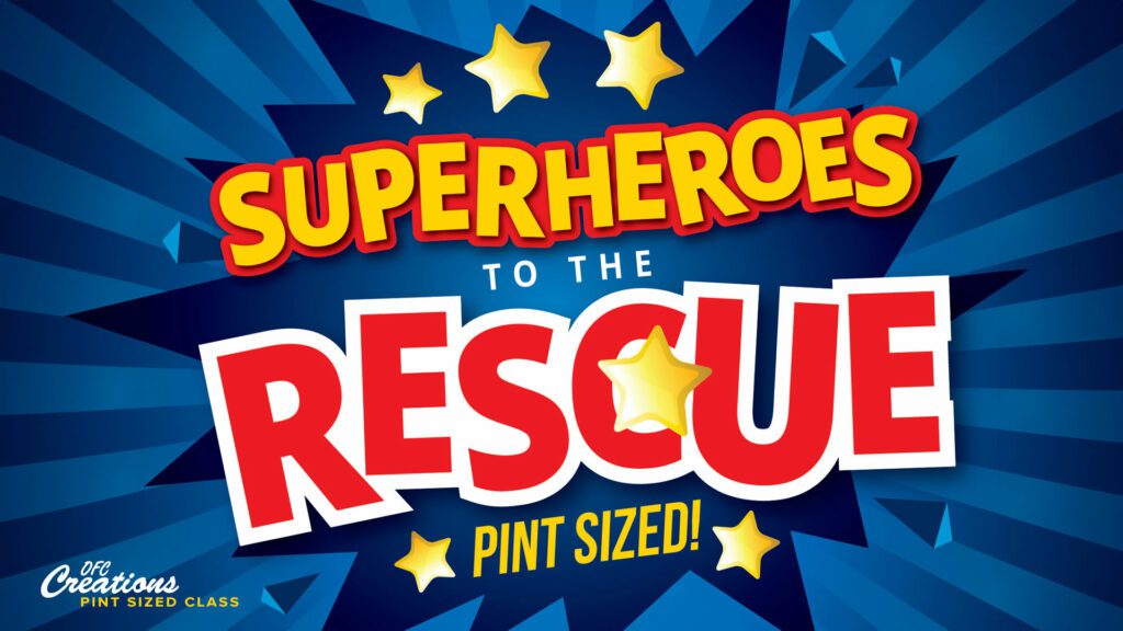 SUPER HEROES TO THE RESCUE PINT SIZED
